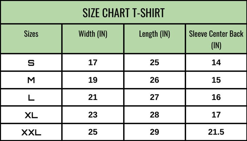 May include: A size chart for a t-shirt, with measurements in inches. The chart includes sizes S, M, L, XL, and XXL, with corresponding width, length, and sleeve center back measurements. The chart is on a white background with a green header.