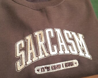 Sarcasm It's How I Hug Embroidered Sweatshirt, Embroidered Crewneck, Custom Sweatshirt, Custom Sweater, Anniversary Gift, Gift for her
