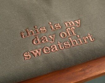 Embroidered Crewneck Sweatshirt: "This is My Day Off" Custom Sweater