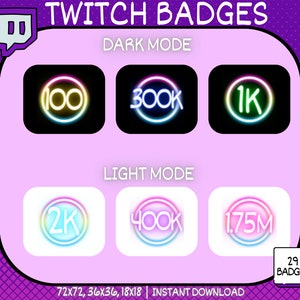 May include: A set of Twitch badges in dark and light mode. The badges are in a variety of colors and feature numbers like 100, 300K, 1K, 2K, 400K, and 1.75M. The text "TWITCH BADGES" is at the top of the image. The text "DARK MODE" and "LIGHT MODE" are below the badges. The text "72x72, 36x36, 18x18 | INSTANT DOWNLOAD" is at the bottom of the image. The text "29 BADGES" is in a small square in the bottom right corner of the image.