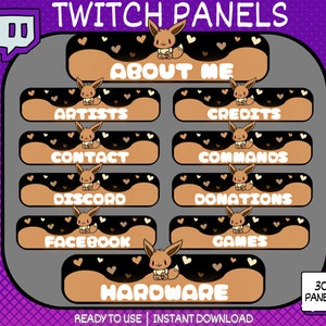May include: A set of 30 Twitch panels featuring a cartoon Eevee with hearts. The panels include categories such as About Me, Artists, Credits, Contact, Commands, Discord, Donations, Facebook, Games, and Hardware.