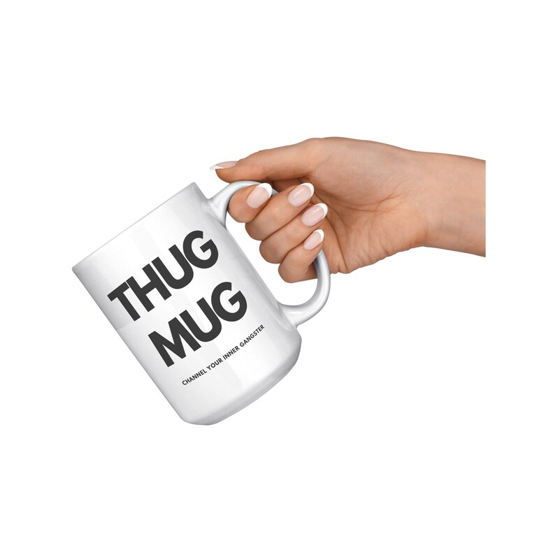 Thug Mug, Hip Hop Mug, Thug Life, Channel Your Inner Gangster, Novelty Mug, Gifts for Him, Gifts for Her, Zen Mug, Music Mug image 3