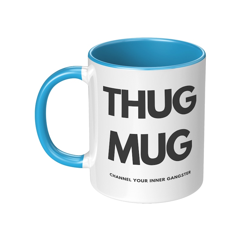 Thug Mug, Hip Hop Mug, Thug Life, Channel Your Inner Gangster, Novelty Mug, Gifts for Him, Gifts for Her, Zen Mug, Music Mug Blue
