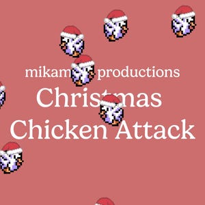 Peut inclure: Fond rouge avec des poulets pixélisés portant des chapeaux de Père Noël. Le texte blanc indique "mikam productions Christmas Chicken Attack". Une ambiance festive et ludique.