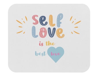 L'amour de soi est le meilleur amour, affirmation positive, tapis de souris