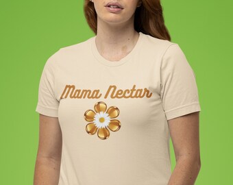 Mama Nectar t-shirt, Bella+Canvas 3001 Tee, mother love, mama nurture, mom gift, unique gift, trendy tee, nature's bounty, mama t shirt