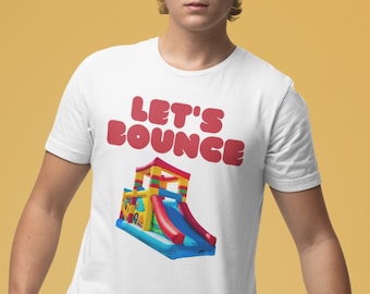 Let's Bounce tshirt, Bella+Canvas 3001 Tee, funny t shirt, bounce house, fun party wear, unique gift, trendy shirt, playful t-shirt, party