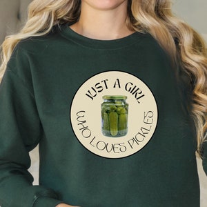 Pickle Sweatshirt, Pickle Jar Crewneck, Just A Girl Who Loves Pickles, Pickle Lover, Pickle Gift, Pickles Sweatshirt, Pickle Lover Gift,