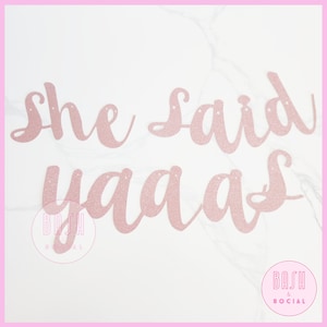 Banderole She Said Yaaas - Décoration d'enterrement de vie de jeune garçon scintillant en or rose, Décoration scintillante, Décoration de douche nuptiale, Fête de fiançailles en or rose