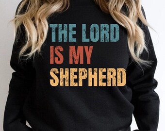 Psalm 23 Sweatshirt, The Lord Is My Shepherd Crewneck, Christian Apparel