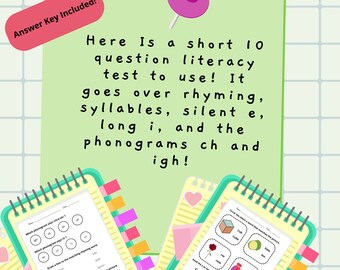 Literacy Test/Quiz! Short 10 questions to check for knowledge of rhyming, syllables, silent e, long i, and the phonograms ch and igh!