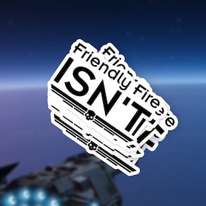 Friendly Fire Isn&#39;t - Helldivers 2 Sticker, Gamer Sticker, Funny Quote, Gaming Decal, Gaming Sticker, Car Decal, Helldivers, Friendly Fire