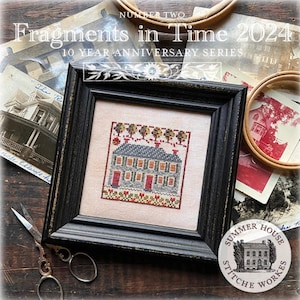 2024 Nashville Needlework Market – Summer House Stitche Workes - 10 Year Anniversary Series - Fragments in Time #2