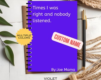 Times I Was Right and Nobody Listened Notebook, Funny Gag Gift, Ruled Line Journal for Coworker, Snarky Notepad Funny Gift Family friends