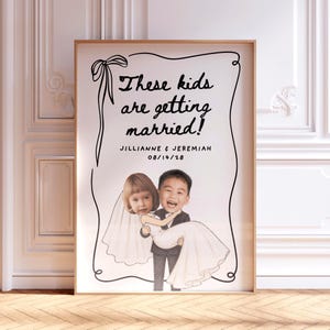 Whimsy These Kids Are Engaged Sign Template, Custom Photo We're Engaged Board, Wedding Welcome Poster These Kids Are Getting Married Poster