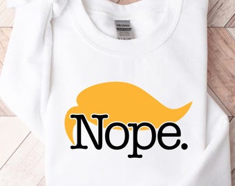 Nope Shirt, Moletom engraçado anti-Trump, Camiseta feminista, Camiseta ativista anti-Maga, Camiseta liberal, Camiseta política, Camisetas Vote Democrat