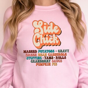 Side Chick Sweatshirt, Funny Thanksgiving Day T-shirt, Thankful Gift for Her, Thanksgiving Family Matching Shirts, Friendsgiving Hoodie