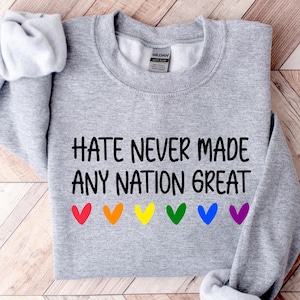 Hate Never Made Any Nation Great Shirt, shirt politieke statement, progressieve feministische T-shirt, politiek shirt, antiracisme-sweater