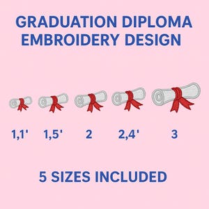 May include: An embroidery design featuring five diploma scrolls with red ribbons. The text "GRADUATION DIPLOMA EMBROIDERY DESIGN" is at the top. The sizes are 1.1', 1.5', 2, 2.4', and 3. The text "5 SIZES INCLUDED" is at the bottom.