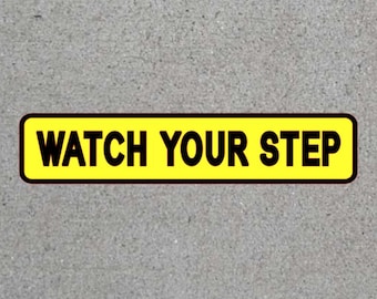 Watch Your Step Sign Sticker Vinyl Decal Caution Warning Danger Safety Stairs OSHA Home Work School Hospital Garage Patio Business Store