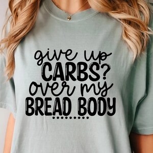 Personalized T-shirt, Custom Shirt, Custom T-shirt, Personalized Shirt, Custom Shirt for Women, Give up carbs? Over My Dead Body T-shirt