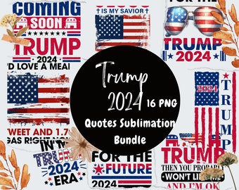 Trump 2024 Png, Trump Quotes, 16 Png Sublimation Bundle, quote bundle for Trump 2024 supporters, Patriotic Trump 2024 quote designs