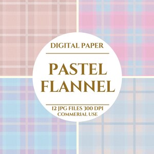 Peut inclure: Ensemble de papiers numériques avec quatre motifs de flanelle pastel en rose, bleu et beige. Les motifs sont disposés en grille, avec un cercle blanc central contenant le texte "PASTEL FLANNEL". Le texte comprend également "12 JPG FILES 300 DPI COMMERCIAL USE".