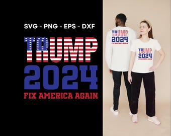 Trump Fix America Again 2024 Design - PNG, SVG, EPS, Dxf Files Trump Png