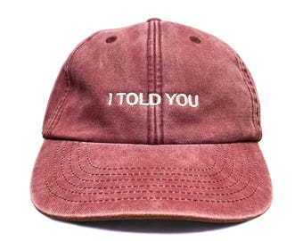 I Told You Embroidered Cap