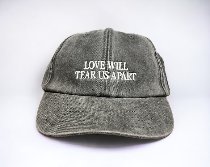 Love Will Tear Us Apart Embroidered Cap
