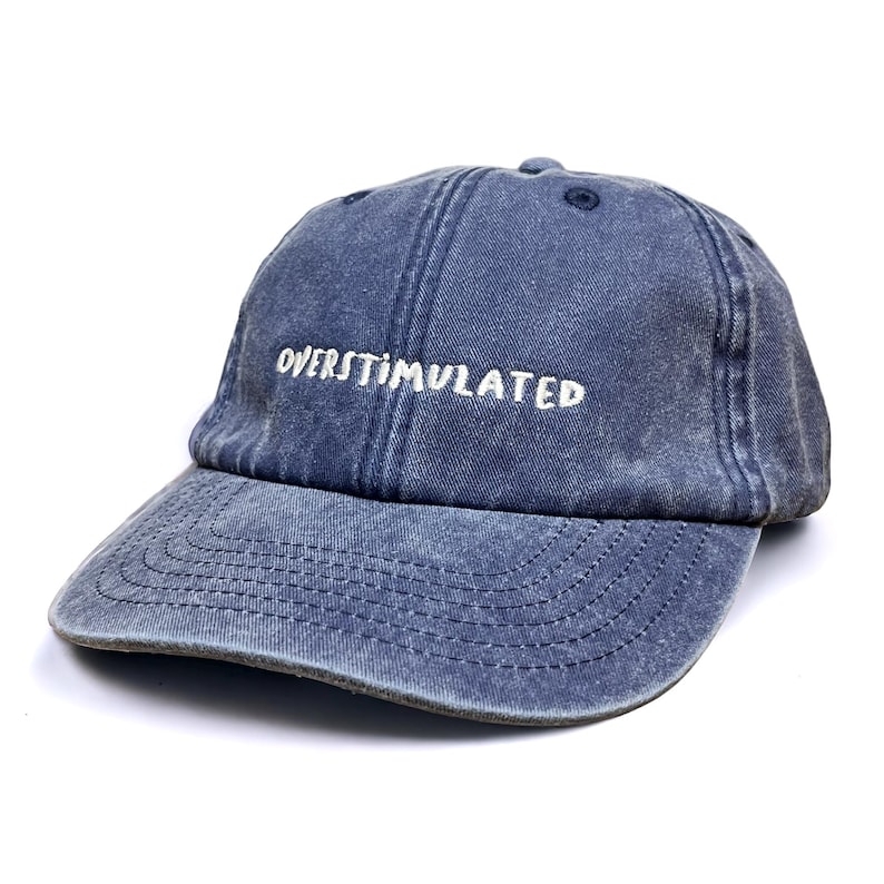 Overstimulated Embroidered Low Profile Baseball Dad Cap image 17
