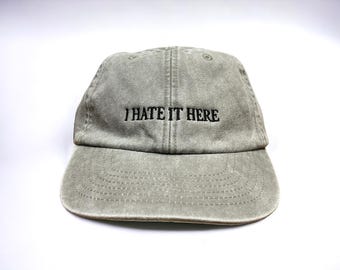 I Hate It Here Embroidered Cap