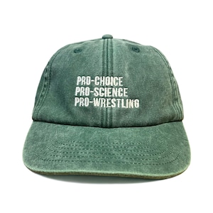 Pro-Choice, Pro-Science, Pro-Wrestling Embroidered Low Profile 6 Panel Dad Cap