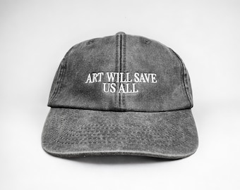 Art Will Save Us All Embroidered Cap