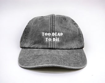 Too Dead To Die Embroidered Cap