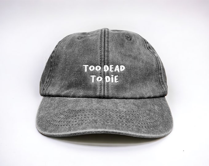 Too Dead To Die Embroidered Cap