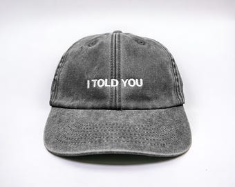 I Told You Embroidered Cap