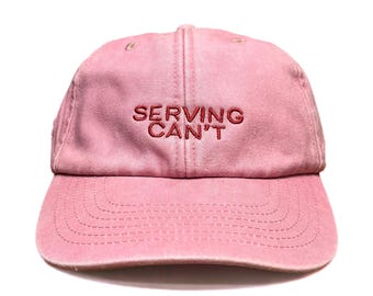 Serving Can't Embroidered Cap