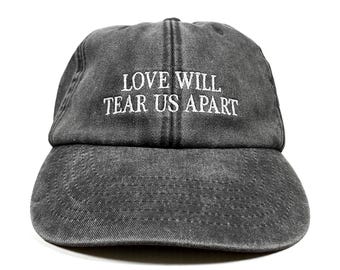 Love Will Tear Us Apart Embroidered Cap