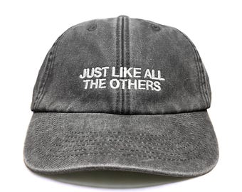 Just Like All The Others Embroidered Cap