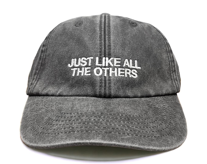 Just Like All The Others Embroidered Cap