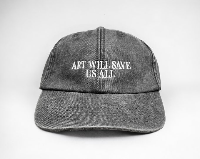 Art Will Save Us All Embroidered Cap