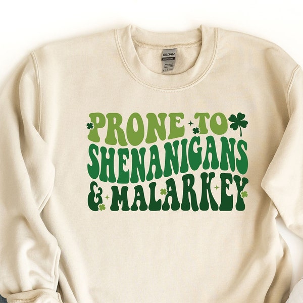 Prone To Shenanigans And Malarkey Sweatshirt, St Patrick's Day Sweatshirt, Irish Sweater, Funny St Patty's Day Sweater, Shamrock Tee