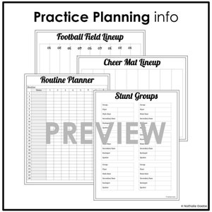 May include: Black and white printable practice planning sheets. Includes a football field lineup, cheer mat lineup, routine planner, and stunt groups. The word "PREVIEW" is printed across the centre of the sheets.