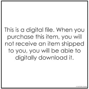 May include: White text on a black-bordered white background. The text states: "This is a digital file. When you purchase this item, you will not receive an item shipped to you, you will be able to digitally download it."