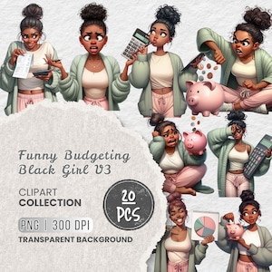 May include: A digital clipart collection titled "Funny Budgeting Black Girl V3." The image features illustrations of a Black woman in various poses, including using a calculator and holding a piggy bank. The collection includes 20 PNG images with a transparent background.
