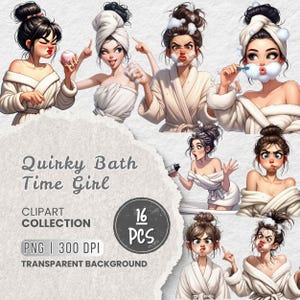 May include: A digital clipart collection titled "Quirky Bath Time Girl" featuring 16 illustrations of women in various bath-related scenarios. The images show women with bathrobes, towels, and facial foam. The collection is in PNG format with a transparent background.