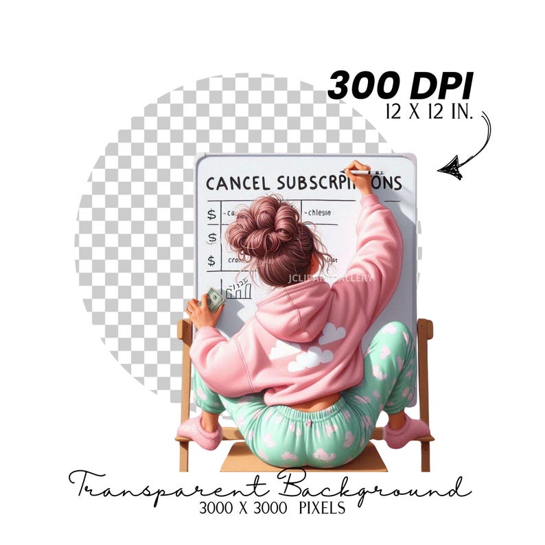 May include: Illustration of a person in pink hoodie and mint green pajama pants, writing on a whiteboard that says "CANCEL SUBSCRIPTIONS." The image includes text that says "300 DPI 12 X 12 IN." and "Transparent Background 3000 X 3000 PIXELS."