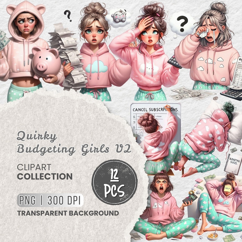 May include: A digital clipart collection titled "Quirky Budgeting Girls V2" featuring illustrations of cartoon women in pink hoodies and pajama pants. The images depict various financial struggles, with text that reads "Cancel Subscriptions" and "Budgeting Sucks". The collection includes 12 PNG files with a transparent background.