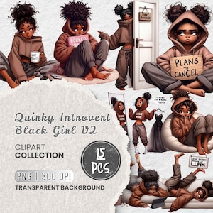 May include: A digital clipart collection titled "Quirky Introvert Black Girl V2." The illustrations depict a Black girl in various poses, wearing brown hoodies and sweatpants, with text like "Not Today," "Booked," and "Plans to Cancel." The collection includes 15 PNG images with a transparent background.